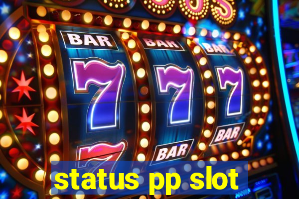 status pp slot